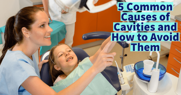 5 Common Causes of Cavities and How to Avoid Them