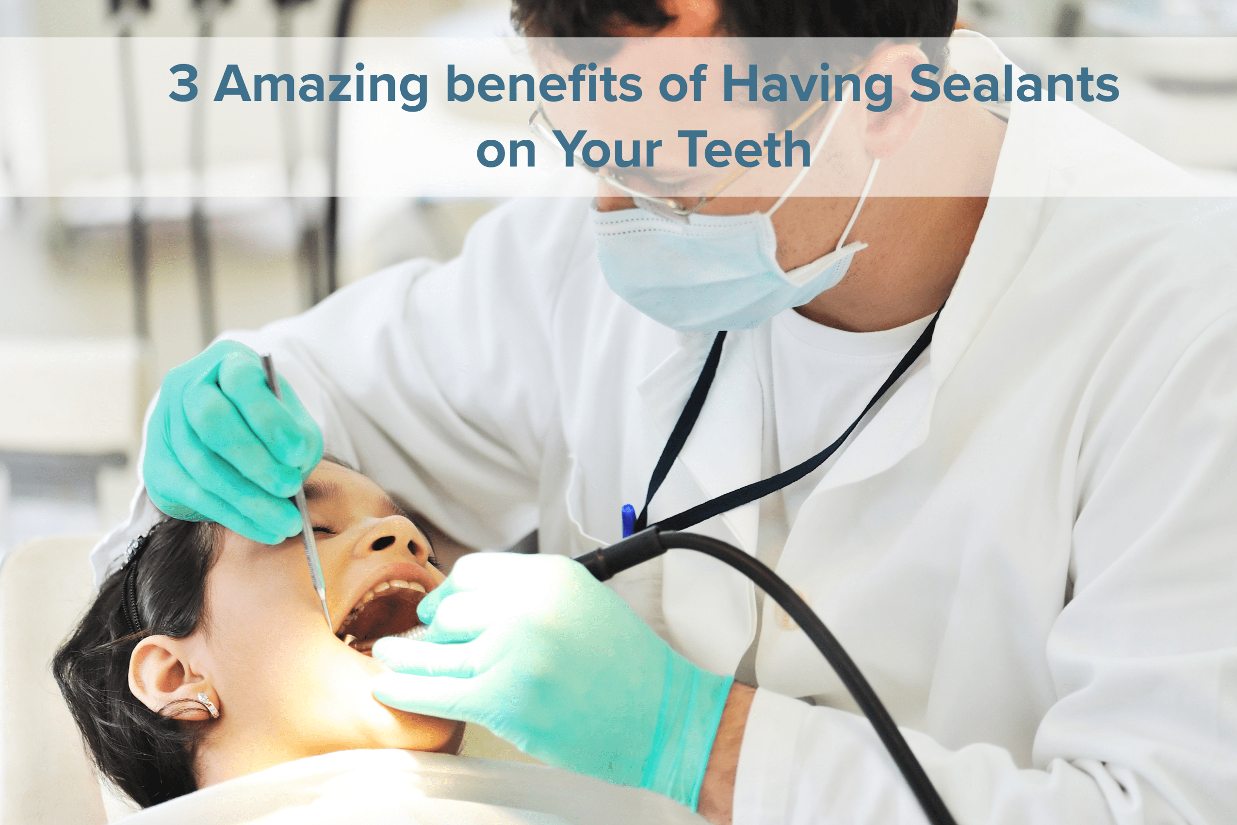 3 Amazing Benefits of Having Sealants on Your Teeth