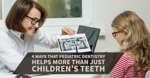 4 Ways That Pediatric Dentistry Helps More Than Just Children's Teeth