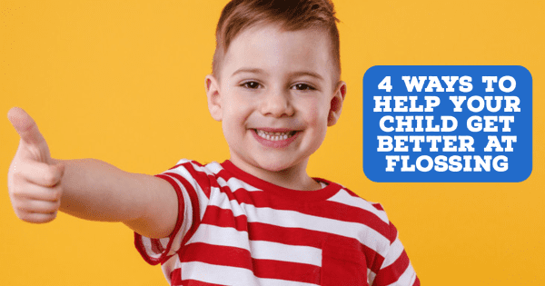 4 Ways to Help Your Child Get Better at Flossing