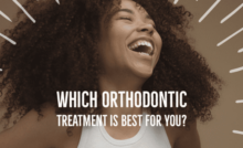 Which Orthodontic Treatment Is Best for You?