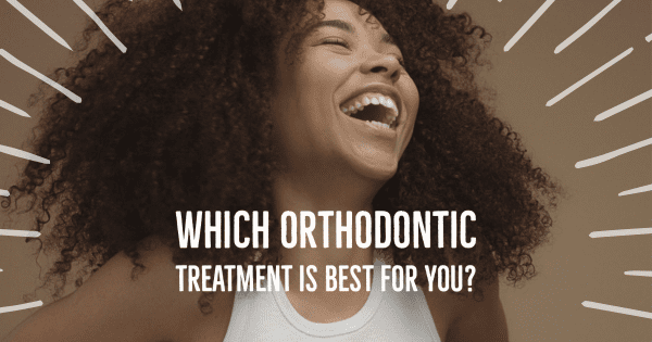 Which Orthodontic Treatment Is Best for You?