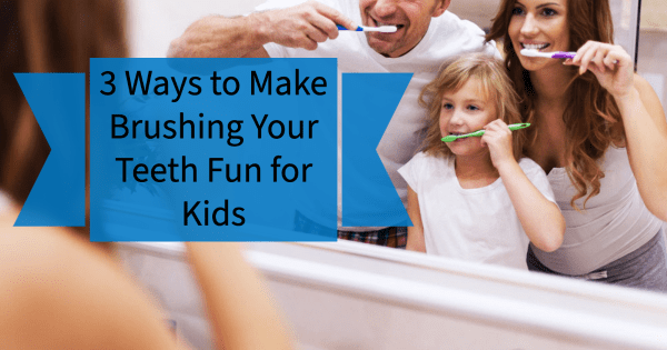 3 Ways to Make Brushing Your Teeth Fun for Kids