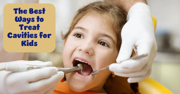 The Best Ways to Treat Cavities for Kids